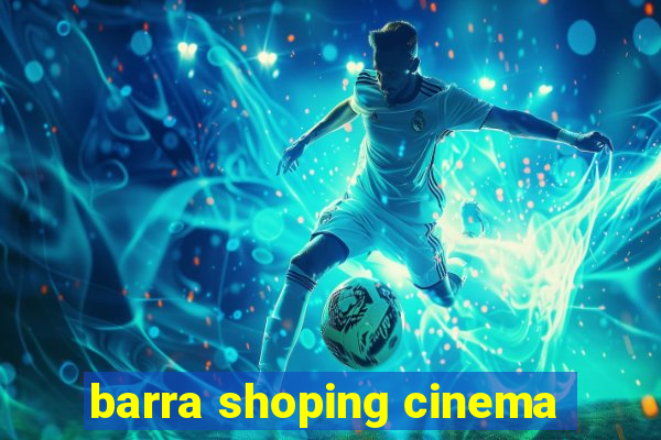 barra shoping cinema